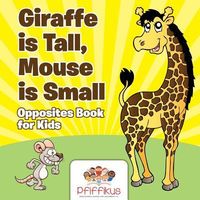 Produktbild: Giraffe is Tall, Mouse is Small Opposites Book for Kids