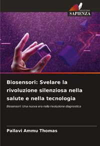Produktbild: Biosensori: Svelare la rivoluzione silenziosa nella salute e nella tecnologia