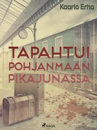 Produktbild: Tapahtui Pohjanmaan pikajunassa