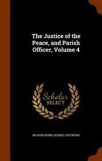 Produktbild: The Justice of the Peace, and Parish Officer, Volume 4