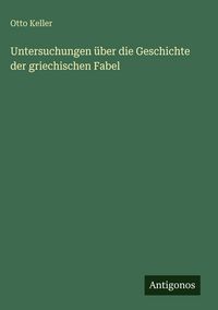 Produktbild: Untersuchungen &uuml;ber die Geschichte der griechischen Fabel
