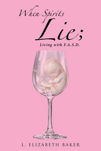 Produktbild: When Spirits Lie; Living with F.A.S.D.