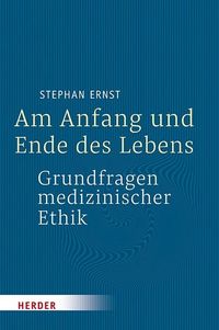Bild vom Artikel Am Anfang und Ende des Lebens - Grundfragen medizinischer Ethik vom Autor Stephan Ernst