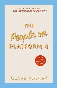 Bild vom Artikel The People on Platform 5 vom Autor Clare Pooley