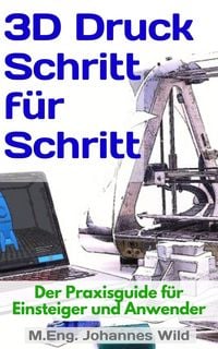 Produktbild: 3D-Druck Schritt f&uuml;r Schritt