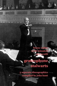 Produktbild: Gramophone Stalwarts. 3 Separate Discographies. Bruno Walter, Erich Leinsdorf, Georg Solti. [2001].