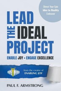Produktbild: Lead the Ideal Project: Enable Joy Engage Excellence