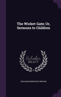 Produktbild: The Wicket-Gate; Or, Sermons to Children