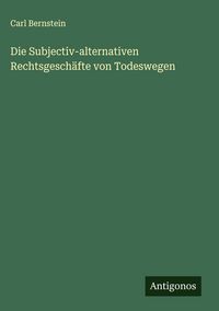 Produktbild: Die Subjectiv-alternativen Rechtsgesch&auml;fte von Todeswegen