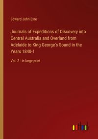Produktbild: Journals of Expeditions of Discovery into Central Australia and Overland from Adelaide to King George's Sound in the Years 1840-1