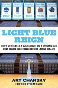Produktbild: Light Blue Reign: How a City Slicker, a Quiet Kansan, and a Mountain Man Built College Basketball's Longest-Lasting Dynasty