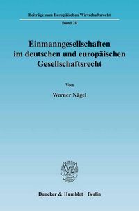 Produktbild: Einmanngesellschaften im deutschen und europ&auml;ischen Gesellschaftsrecht.