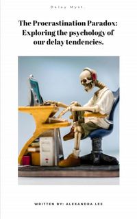 Produktbild: The Procrastination Paradox: An In-depth Exploration of the Psychology Behind Our Tendency to Delay