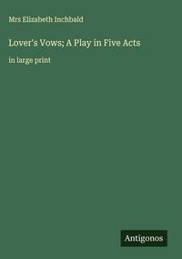 Produktbild: Lover's Vows; A Play in Five Acts