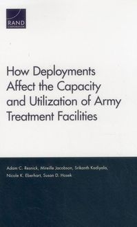Produktbild: How Deployments Affect the Capacity and Utilization of Army Treatment Facilities