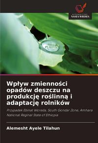 Produktbild: Wp&iquest;yw zmienno&iquest;ci opad&oacute;w deszczu na produkcj&iquest; ro&iquest;linn&iquest; i adaptacj&iquest; rolnik&oacute;w