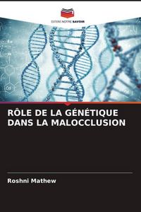 Produktbild: R&Ocirc;LE DE LA G&Eacute;N&Eacute;TIQUE DANS LA MALOCCLUSION