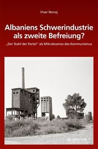 Produktbild: Albaniens Schwerindustrie als zweite Befreiung?