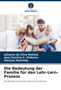 Produktbild: Die Bedeutung der Familie f&uuml;r den Lehr-Lern-Prozess
