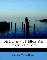 Produktbild: Dixon, J: Dictionary of Idiomatic English Phrases