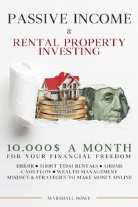 Produktbild: Passive Income & Rental Property Investing - 10.000$ a Month For Your Financial Freedom. Short Term Rental, Airbnb, Cash Flow, Wealth Management. Succ
