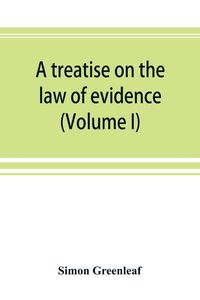 Produktbild: A treatise on the law of evidence (Volume I)