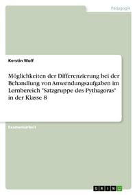 Produktbild: M&ouml;glichkeiten der Differenzierung bei der Behandlung von Anwendungsaufgaben im Lernbereich "Satzgruppe des Pythagoras" in der Klasse 8