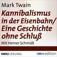 Produktbild: Kannibalismus in der Eisenbahn/Eine Geschichte ohne Schluss
