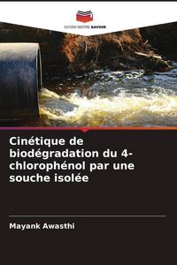 Produktbild: Cin&eacute;tique de biod&eacute;gradation du 4-chloroph&eacute;nol par une souche isol&eacute;e