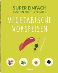 Produktbild: Super Einfach Vegetarische Vorspeisen