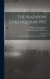 Produktbild: The Madison Colloquium 1913; I. On Invariants and the Theory of Numbers
