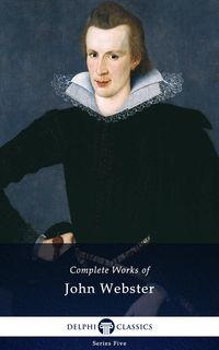 Produktbild: Delphi Complete Works of John Webster (Illustrated)
