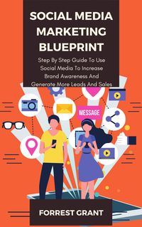 Produktbild: Social Media Marketing Blueprint - Step By Step Guide To Use Soical Media To Increase Brand Awareness And Generate More Leads And Sales