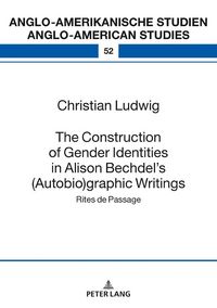 Produktbild: The Construction of Gender Identities in Alison Bechdel&rsquo;s (Autobio)graphic Writings