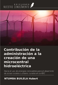Produktbild: Contribuci&oacute;n de la administraci&oacute;n a la creaci&oacute;n de una microcentral hidroel&eacute;ctrica