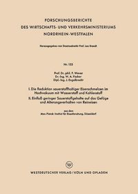 Produktbild: I. Die Reduktion sauerstoffhaltiger Eisenschmelzen im Hochvakuum mit Wasserstoff und Kohlenstoff. II. Einflu&szlig; geringer Sauerstoffgehalte auf das Gef&uuml;g