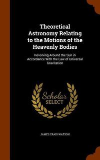 Produktbild: Theoretical Astronomy Relating to the Motions of the Heavenly Bodies