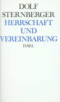 Bild vom Artikel Schriften III. Herrschaft und Vereinbarung vom Autor Dolf Mit biographischen Notizen v. Sternberger