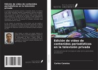 Produktbild: Edici&oacute;n de v&iacute;deo de contenidos period&iacute;sticos en la televisi&oacute;n privada