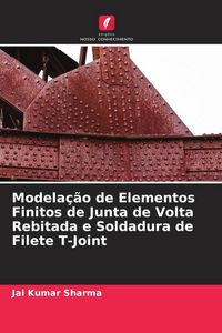 Produktbild: Modela&ccedil;&atilde;o de Elementos Finitos de Junta de Volta Rebitada e Soldadura de Filete T-Joint