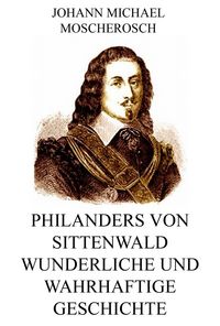 Produktbild: Philanders von Sittenwald wunderliche und wahrhaftige Geschichte