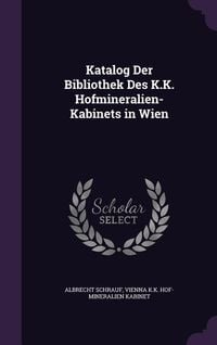 Produktbild: Katalog Der Bibliothek Des K.K. Hofmineralien-Kabinets in Wien