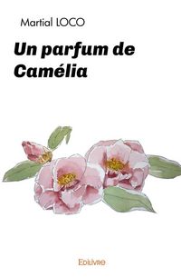 Produktbild: Un parfum de Cam&eacute;lia