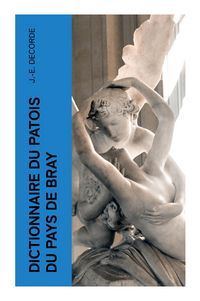 Produktbild: Dictionnaire du patois du pays de Bray