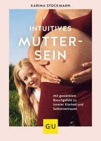 Bild vom Artikel Intuitives Muttersein vom Autor Karima Stockmann