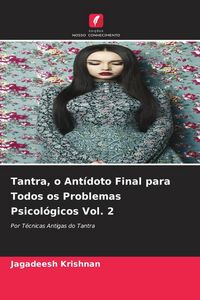 Produktbild: Tantra, o Ant&iacute;doto Final para Todos os Problemas Psicol&oacute;gicos Vol. 2