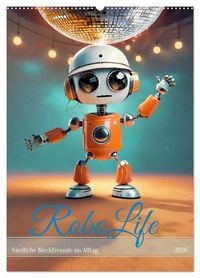 Produktbild: RoboLife - Niedliche Blechfreunde im Alltag (Wandkalender 2026 DIN A2 hoch), CALVENDO Monatskalender