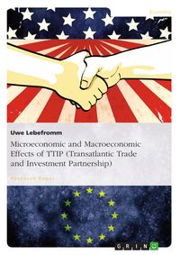 Produktbild: Microeconomic and Macroeconomic Effects of TTIP (Transatlantic Trade and Investment Partnership)