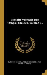 Produktbild: Histoire V&eacute;ritable Des Temps Fabuleux, Volume 1...