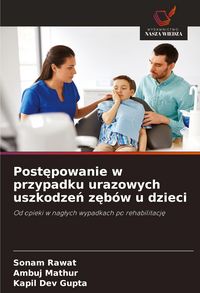 Produktbild: Post&iquest;powanie w przypadku urazowych uszkodze&iquest; z&iquest;b&oacute;w u dzieci